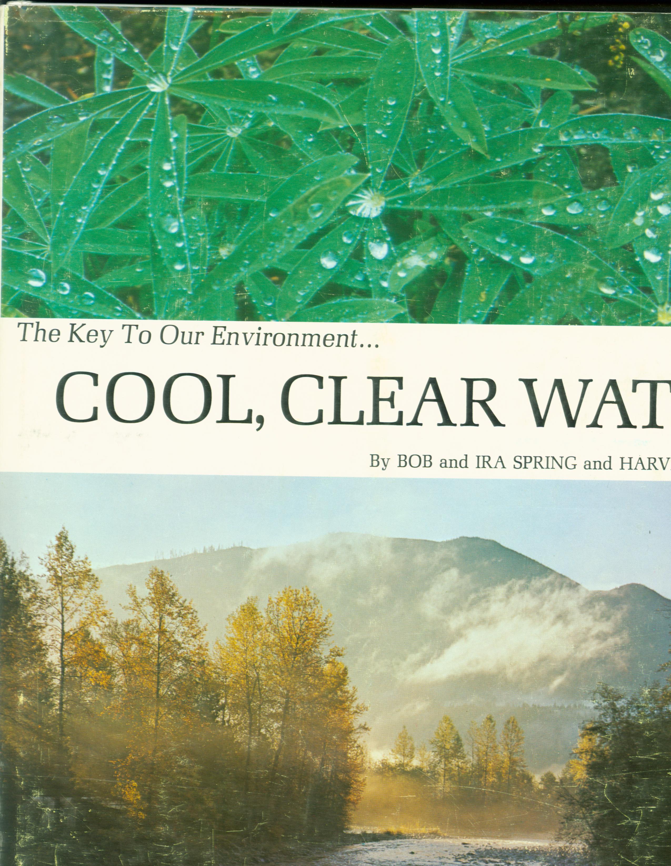 COOL, CLEAR WATER: the key to our environment.